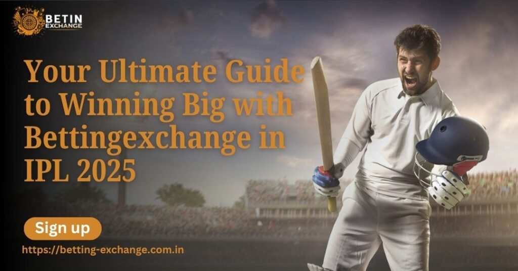 Your Ultimate Guide to Winning Big with Bettingexchange in IPL 2025