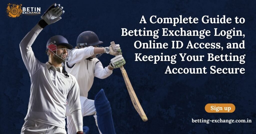 A Complete Guide to Betting Exchange Login, Online ID Access, and Keeping Your Betting Account Secure